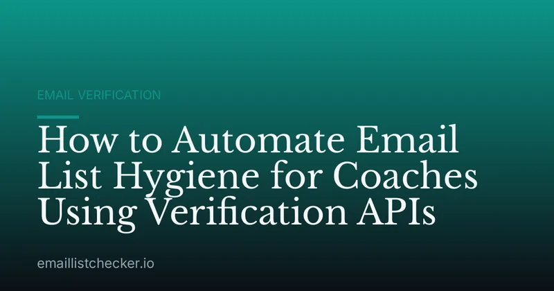 How to Automate Email List Hygiene for Coaches Using Verification APIs