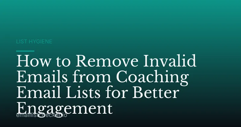 How to Remove Invalid Emails from Coaching Email Lists for Better Engagement