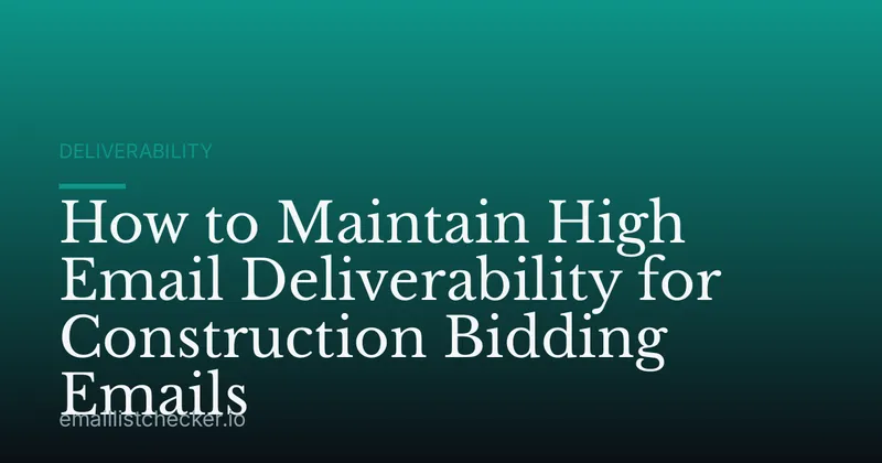 How to Maintain High Email Deliverability for Construction Bidding Emails