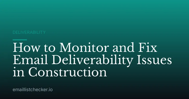 How to Monitor and Fix Email Deliverability Issues in Construction
