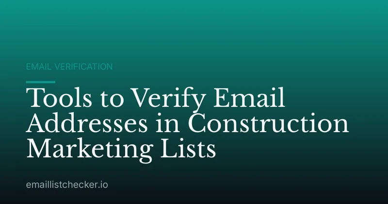 Tools to Verify Email Addresses in Construction Marketing Lists