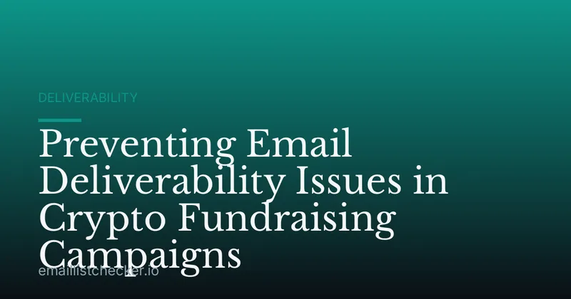 Preventing Email Deliverability Issues in Crypto Fundraising Campaigns