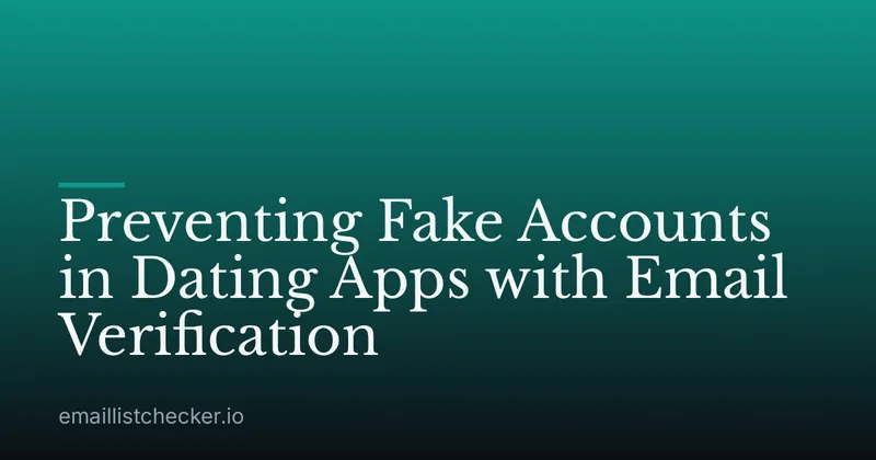 Preventing Fake Accounts in Dating Apps with Email Verification