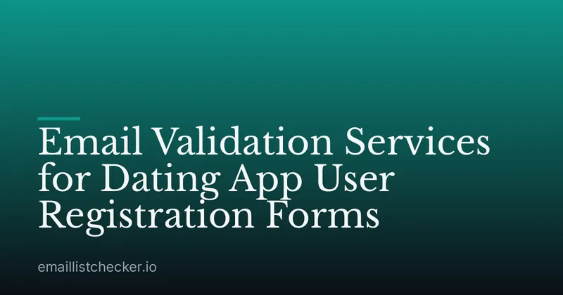 Email Validation Services for Dating App User Registration Forms