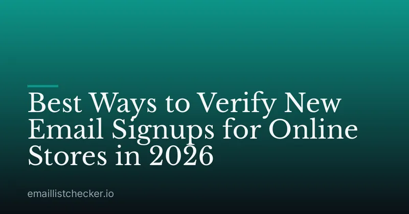 Best Ways to Verify New Email Signups for Online Stores in 2026