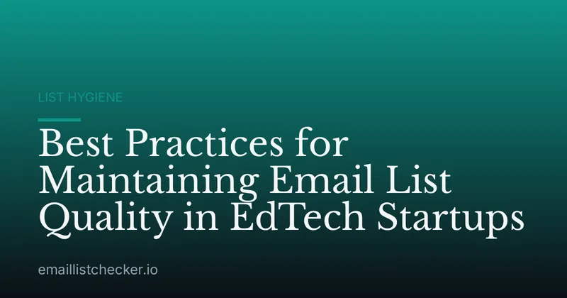 Best Practices for Maintaining Email List Quality in EdTech Startups