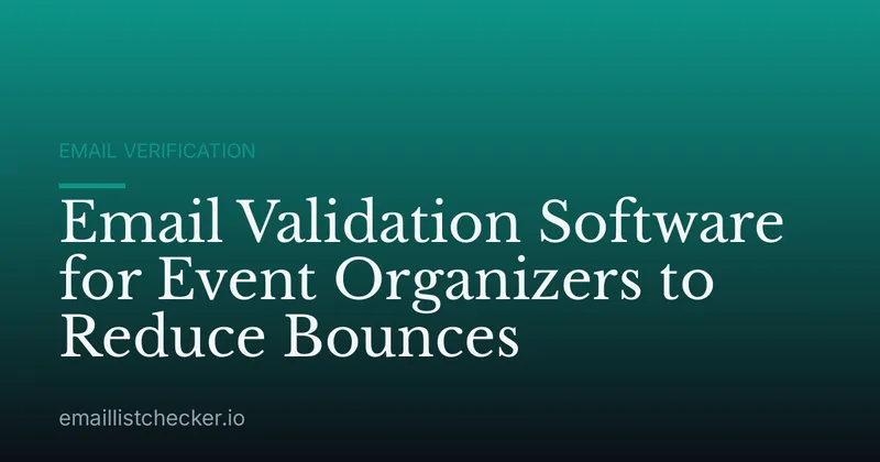 Email Validation Software for Event Organizers to Reduce Bounces