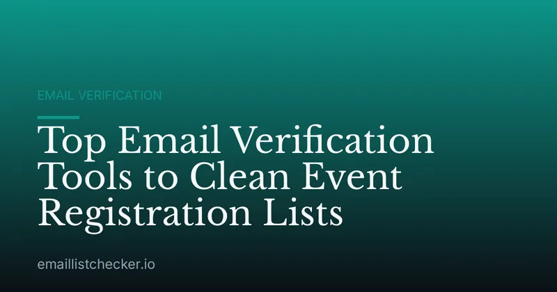 Top Email Verification Tools to Clean Event Registration Lists