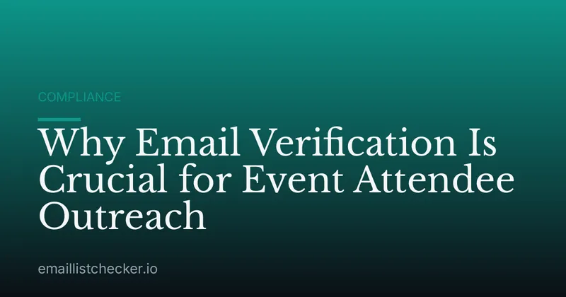 Why Email Verification Is Crucial for Event Attendee Outreach