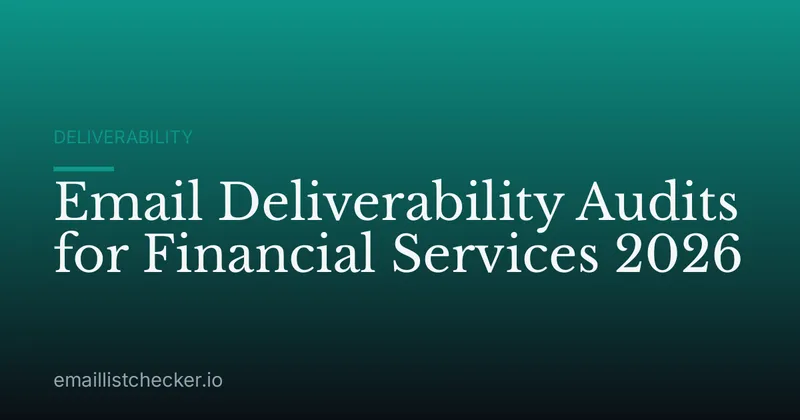 Email Deliverability Audits for Financial Services 2026