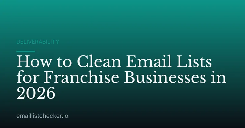 How to Clean Email Lists for Franchise Businesses in 2026