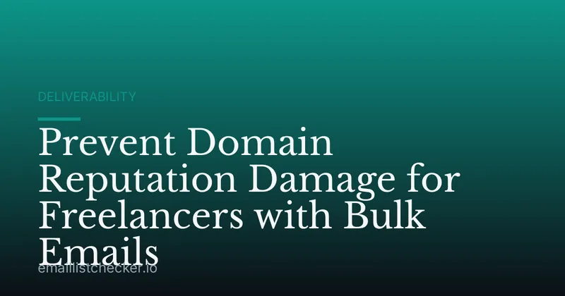 Prevent Domain Reputation Damage for Freelancers with Bulk Emails