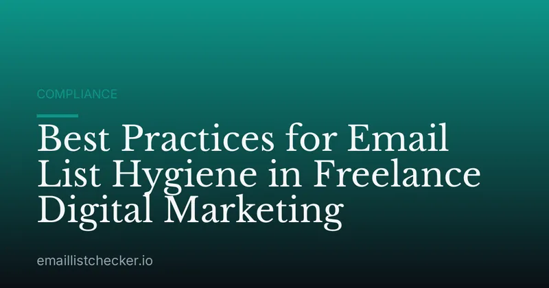Best Practices for Email List Hygiene in Freelance Digital Marketing