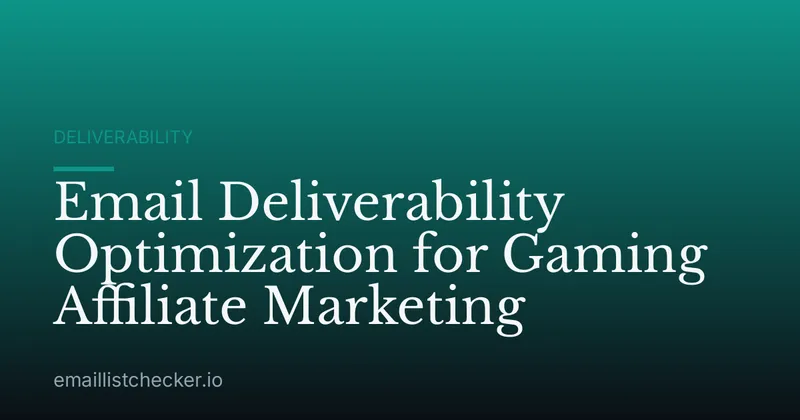 Email Deliverability Optimization for Gaming Affiliate Marketing