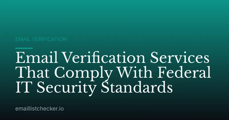 Email Verification Services That Comply With Federal IT Security Standards
