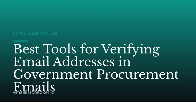 Best Tools for Verifying Email Addresses in Government Procurement Emails