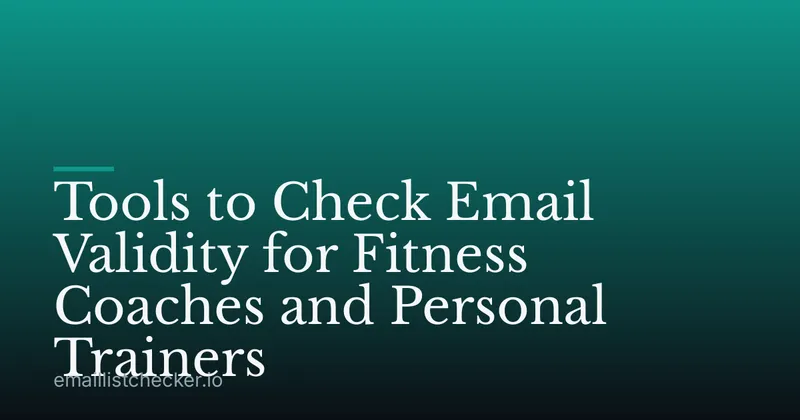 Tools to Check Email Validity for Fitness Coaches and Personal Trainers
