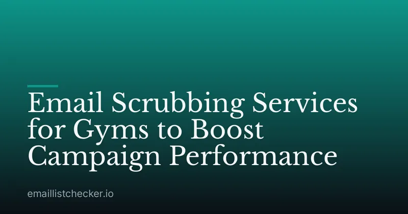 Email Scrubbing Services for Gyms to Boost Campaign Performance