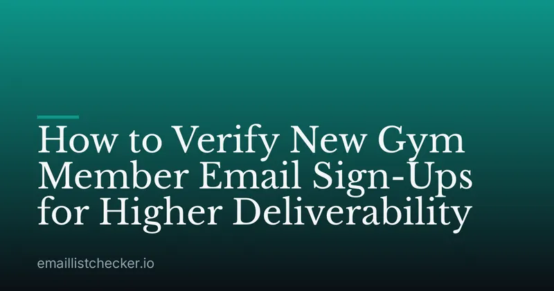 How to Verify New Gym Member Email Sign-Ups for Higher Deliverability