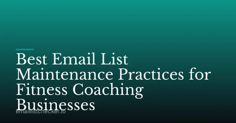 Best Email List Maintenance Practices for Fitness Coaching Businesses
