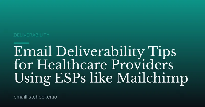 Email Deliverability Tips for Healthcare Providers Using ESPs like Mailchimp