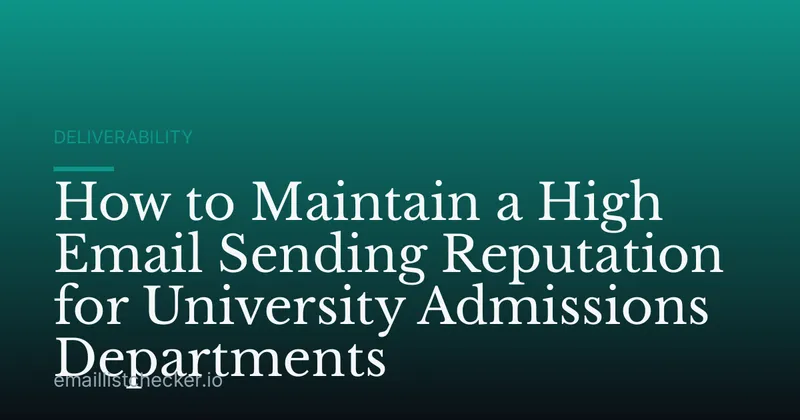 How to Maintain a High Email Sending Reputation for University Admissions Departments