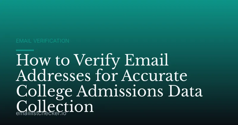 How to Verify Email Addresses for Accurate College Admissions Data Collection