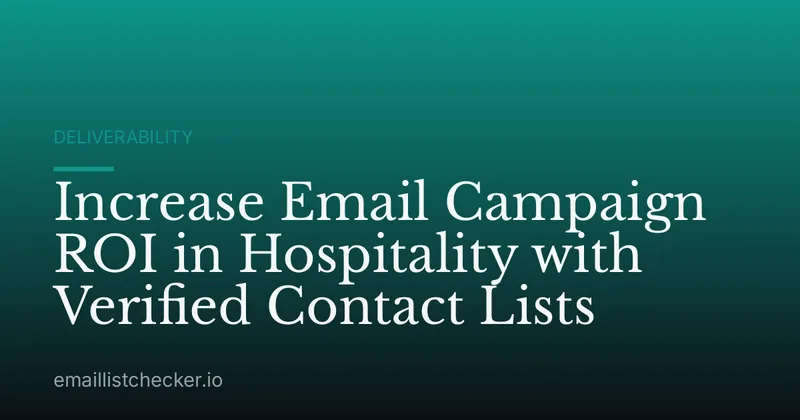 Increase Email Campaign ROI in Hospitality with Verified Contact Lists