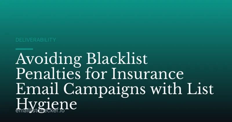 Avoiding Blacklist Penalties for Insurance Email Campaigns with List Hygiene