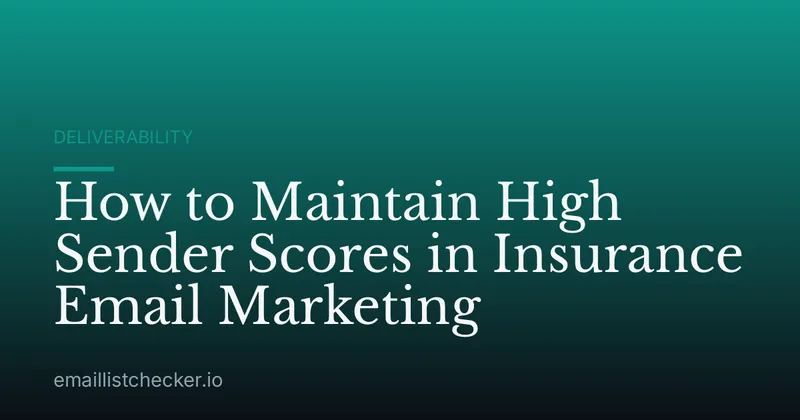 How to Maintain High Sender Scores in Insurance Email Marketing