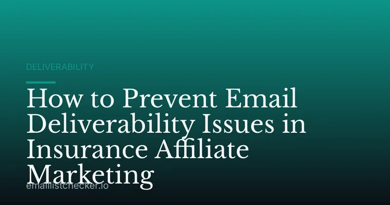 How to Prevent Email Deliverability Issues in Insurance Affiliate Marketing