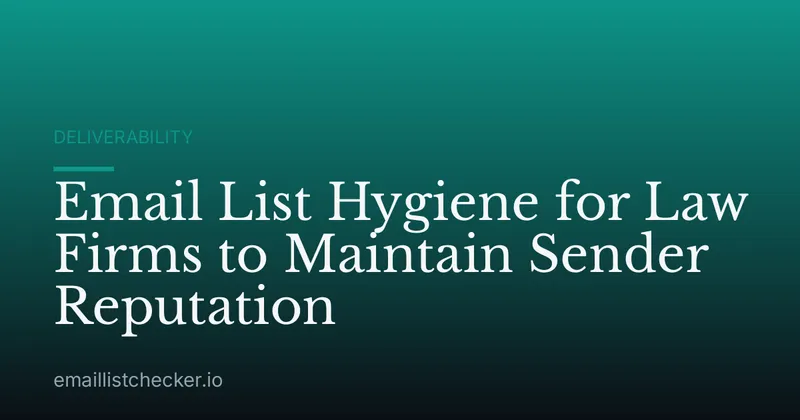 Email List Hygiene for Law Firms to Maintain Sender Reputation