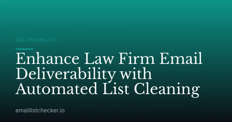 Enhance Law Firm Email Deliverability with Automated List Cleaning