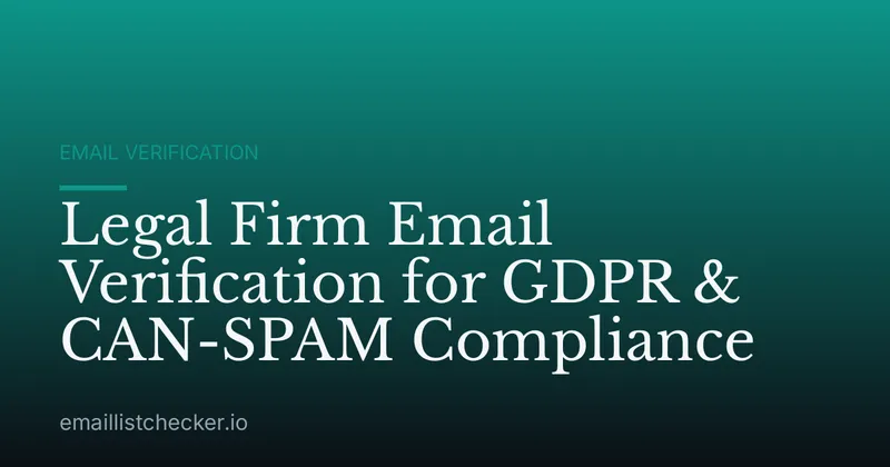 Legal Firm Email Verification for GDPR & CAN-SPAM Compliance