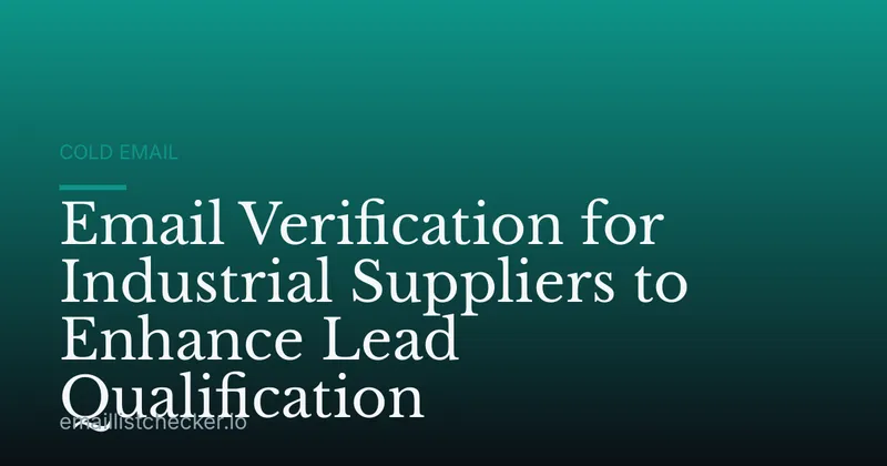 Email Verification for Industrial Suppliers to Enhance Lead Qualification