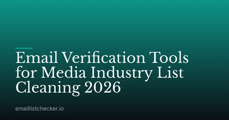Email Verification Tools for Media Industry List Cleaning 2026