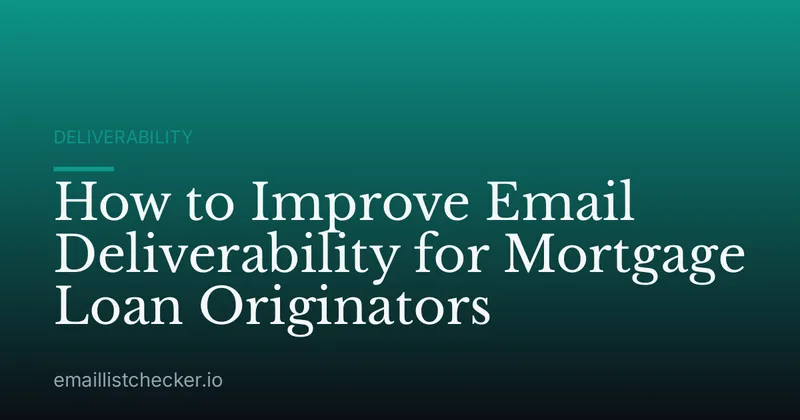 How to Improve Email Deliverability for Mortgage Loan Originators