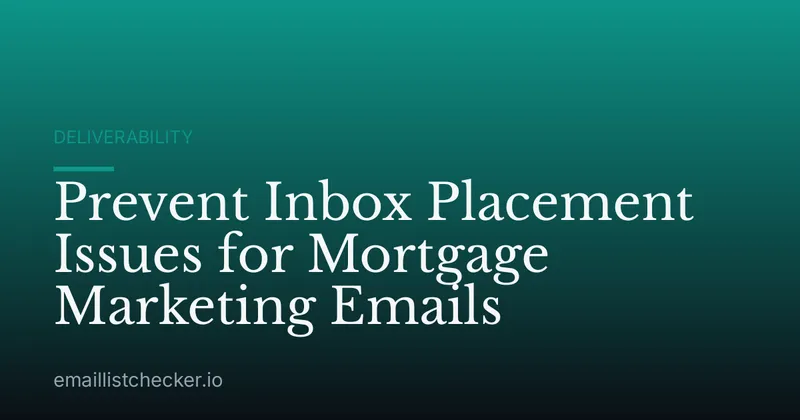 Prevent Inbox Placement Issues for Mortgage Marketing Emails