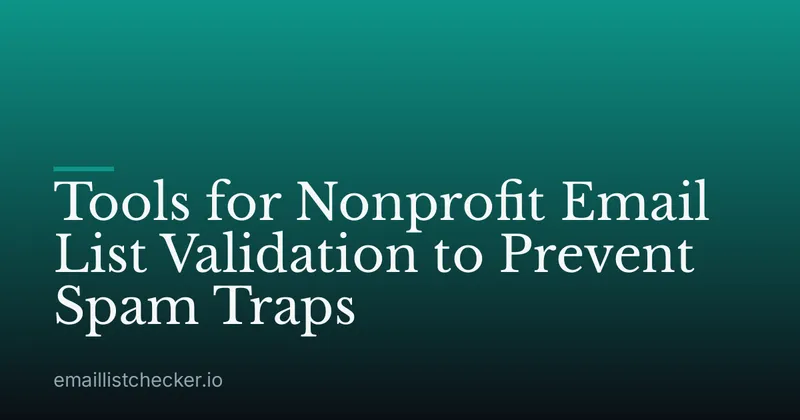 Tools for Nonprofit Email List Validation to Prevent Spam Traps