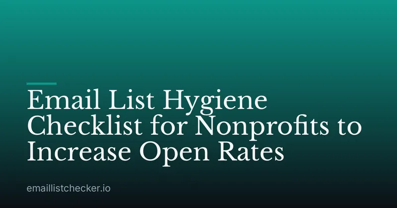 Email List Hygiene Checklist for Nonprofits to Increase Open Rates