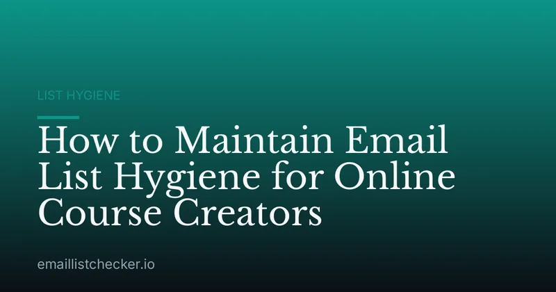 How to Maintain Email List Hygiene for Online Course Creators
