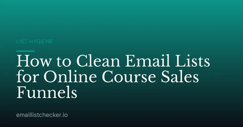 How to Clean Email Lists for Online Course Sales Funnels