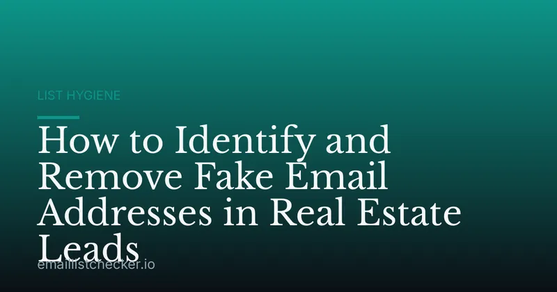 How to Identify and Remove Fake Email Addresses in Real Estate Leads
