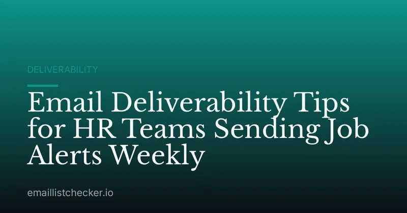 Email Deliverability Tips for HR Teams Sending Job Alerts Weekly