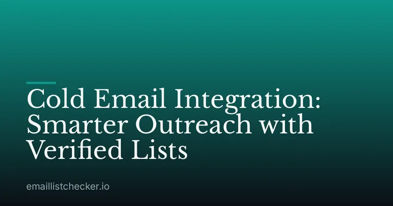 Cold Email Integration: Smarter Outreach with Verified Lists
