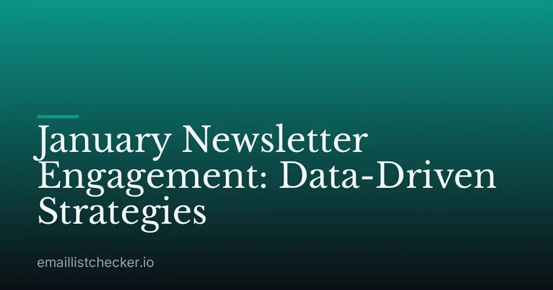 January Newsletter Engagement: Data-Driven Strategies