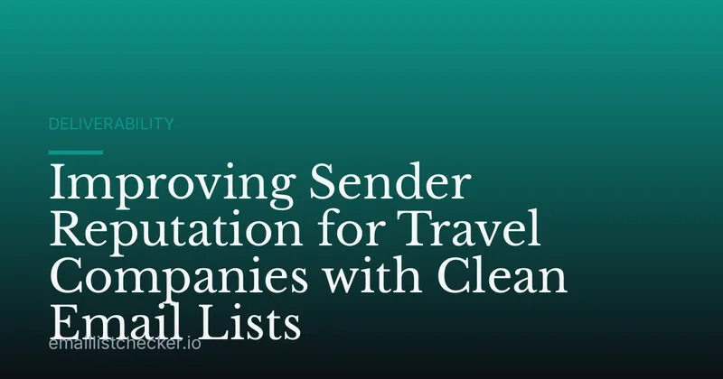 Improving Sender Reputation for Travel Companies with Clean Email Lists