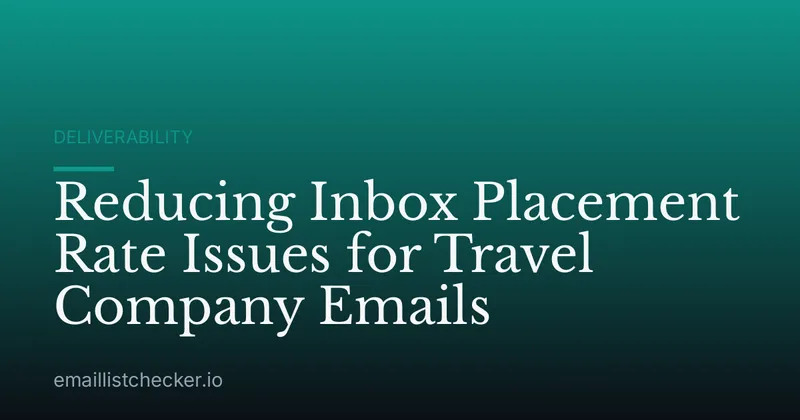 Reducing Inbox Placement Rate Issues for Travel Company Emails