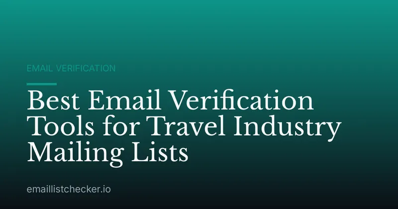 Best Email Verification Tools for Travel Industry Mailing Lists