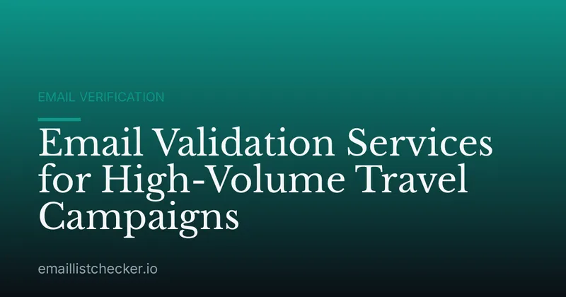 Email Validation Services for High-Volume Travel Campaigns